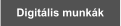 Digit�lis munk�k